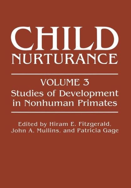 Cover for Hiram E Fitzgerald · Child Nurturance: Studies of Development in Nonhuman Primates - Child Nurturance (Paperback Book) [Softcover reprint of the original 1st ed. 1982 edition] (2011)