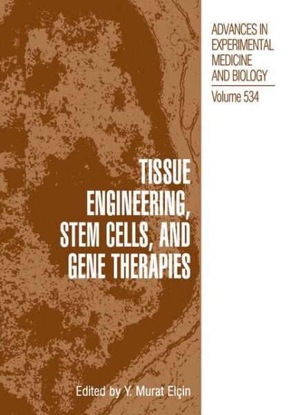 Cover for Y Murat Elcin · Tissue Engineering, Stem Cells, and Gene Therapies: Proceedings of BIOMED 2002-The 9th International Symposium on Biomedical Science and Technology, held September 19-22, 2002, in Antalya, Turkey - Advances in Experimental Medicine and Biology (Taschenbuch) [Softcover reprint of the original 1st ed. 2003 edition] (2012)