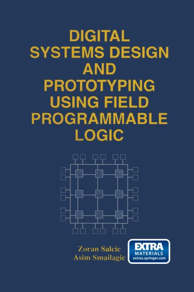 Digital Systems Design and Prototyping Using Field Programmable Logic - Zoran Salcic - Bøger - Springer-Verlag New York Inc. - 9781461378075 - 19. april 2013