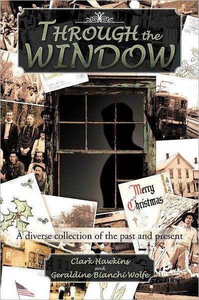 Cover for Clark Hawkins · Through the Window: a Diverse Collection of the Past and Present (Paperback Book) (2012)