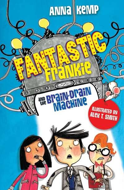 Cover for Anna Kemp · Fantastic Frankie and the Brain-Drain Machine (Paperback Book) [Reissue edition] (2018)