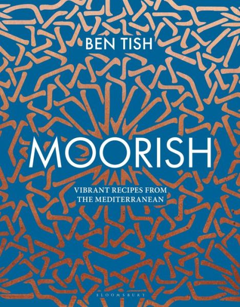 Cover for Ben Tish · Moorish: Vibrant recipes from the Mediterranean (Hardcover Book) (2019)