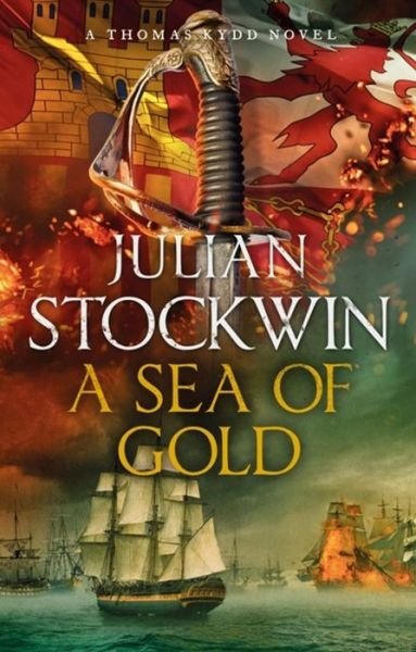 Cover for Julian Stockwin · A Sea of Gold: Thomas Kydd 21 - Thomas Kydd (Hardcover Book) (2018)