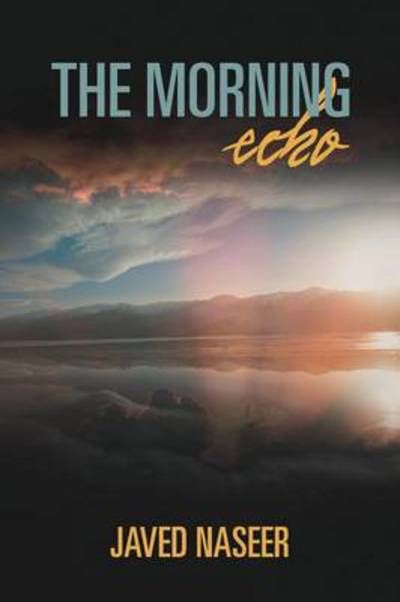 Cover for Javed Naseer · The Morning Echo: an Observation of Nature and Science (Paperback Book) (2012)