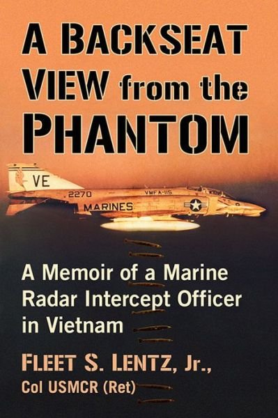 Cover for Fleet S. Lentz Jr · A Backseat View from the Phantom: A Memoir of a Marine Radar Intercept Officer in Vietnam (Paperback Bog) (2020)