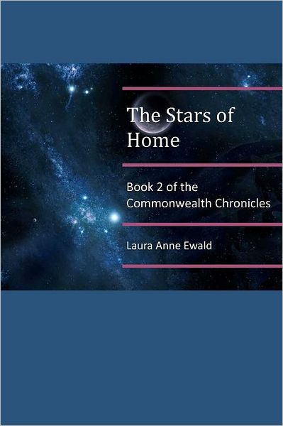 Cover for Laura Anne Ewald · The Stars of Home: Book 2 of the Commonwealth Chronicles (Paperback Book) (2012)