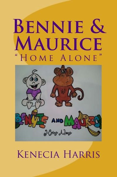 Cover for Kenecia Colette Marchelle Harris Ms · Bennie &amp; Maurice: Home Alone (Paperback Book) (2013)