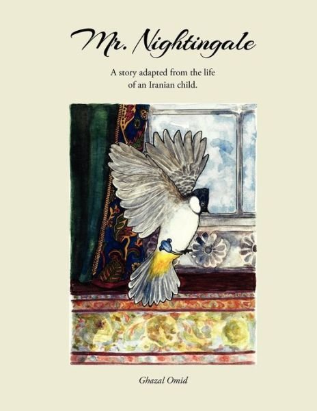 Mr. Nightingale: a Story Adapted from the Life of an Iranian Child. - Ghazal Omid - Livres - CreateSpace Independent Publishing Platf - 9781479313075 - 26 novembre 2012