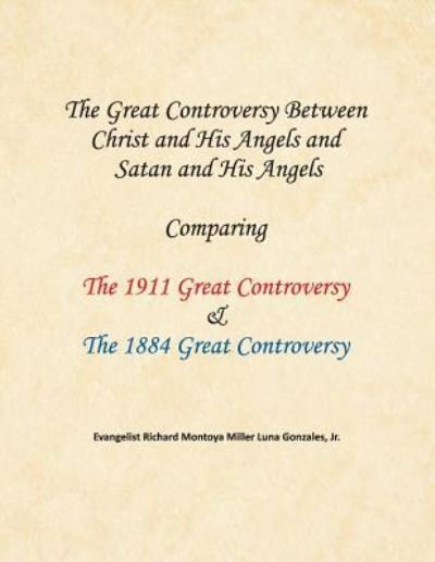 Cover for Richard Montoya Miller Luna Gonzales · The Great Controversy Between Christ and His Angels and Satan and His Angels (Paperback Book) (2018)