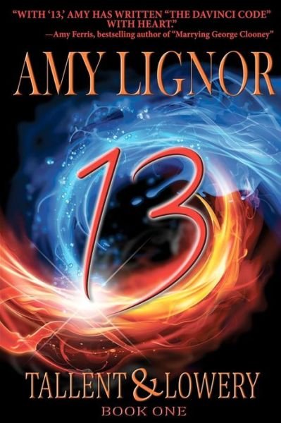 13: Tallent & Lowery: Book One (Volume 1) - Amy Lignor - Books - CreateSpace Independent Publishing Platf - 9781481136075 - December 1, 2012