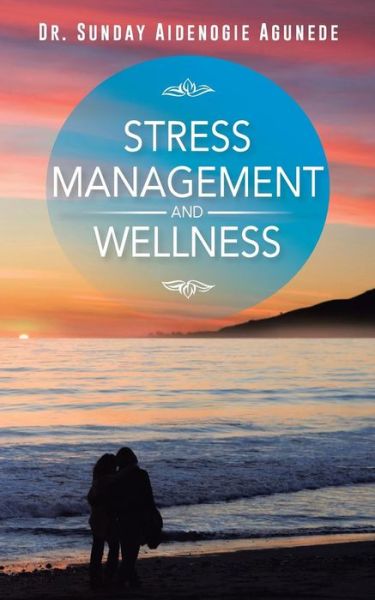 Cover for Dr. Sunday Aidenogie Agunede · Stress Management and Wellness (Taschenbuch) (2014)