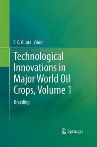 Cover for S K Gupta · Technological Innovations in Major World Oil Crops, Volume 1: Breeding (Paperback Book) [2012 edition] (2014)