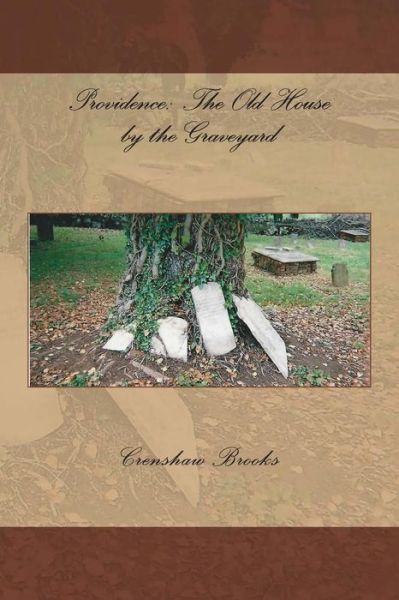 Cover for Crenshaw Brooks · Providence: the Old House by the Graveyard (Paperback Book) (2013)