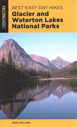 Best Easy Day Hiking Guide and Trail Map Bundle: Glacier and Waterton Lakes National Parks - Erik Molvar - Książki - Rowman & Littlefield - 9781493045075 - 11 czerwca 2019