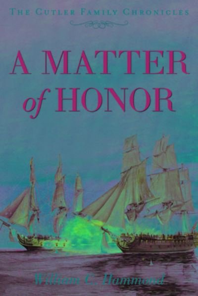 Cover for William C. Hammond · A Matter of Honor - Cutler Family Chronicles (Pocketbok) (2021)