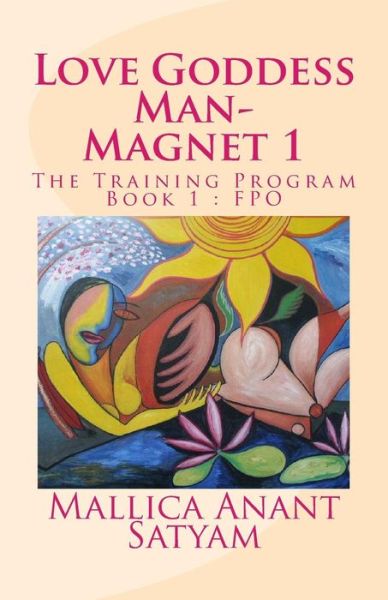 Cover for Mallica Anant Satyam · Love Goddess Man-magnet 1: the Training Program Book 1: Fpo (Paperback Book) (2014)