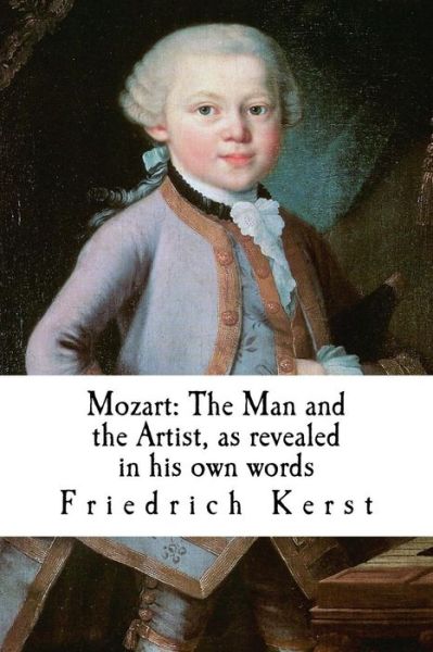 Cover for Friedrich Kerst · Mozart: the Man and the Artist, As Revealed in His Own Words (Paperback Book) (2014)