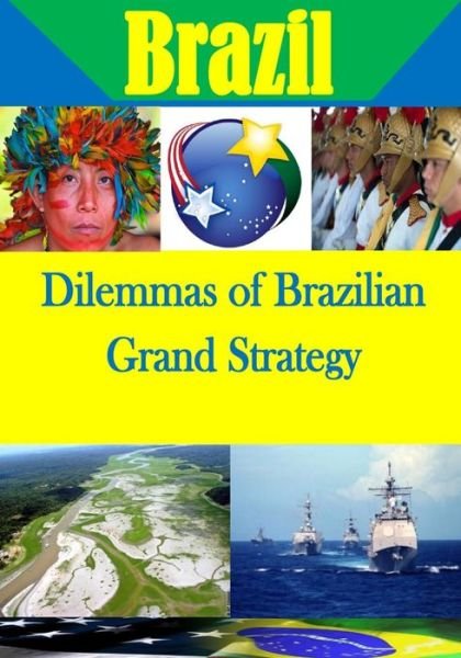 Cover for U S Army War College · Dilemmas of Brazilian Grand Strategy (Paperback Book) (2014)