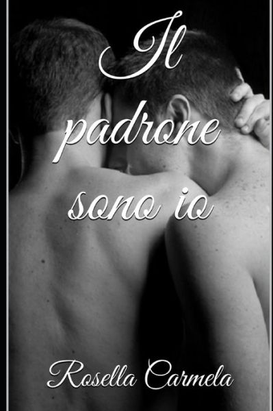 Cover for Carmela Rosella · Il padrone sono io (Paperback Book) (2015)