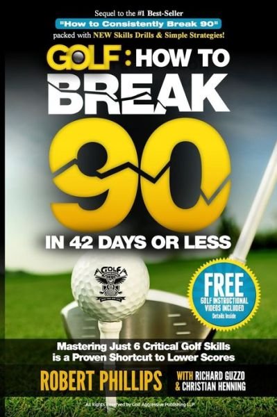 Cover for Robert Phillips · Golf: How to Break 90 in 42 Days or Less: Mastering Just 6 Critical Golf Skills is a Proven Shortcut to Lower Scores (Paperback Bog) (2015)