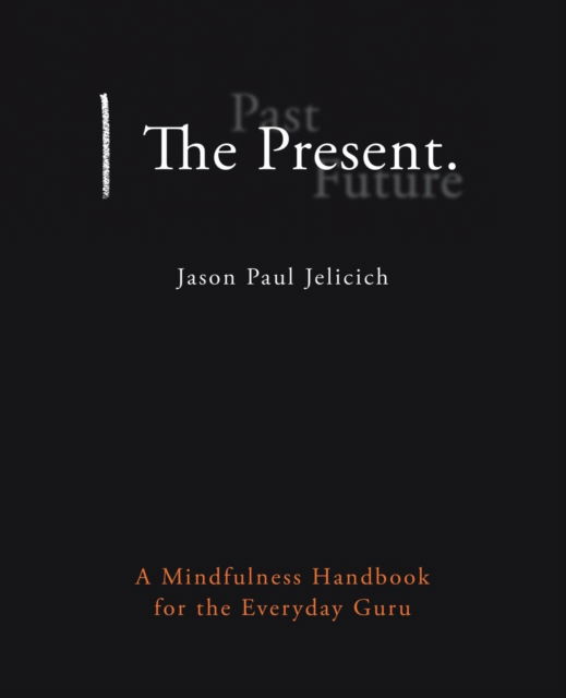 Cover for Jason Paul Jelicich · The Present. (Paperback Book) (2016)
