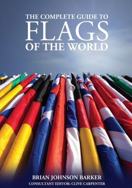 Cover for Brian Johnson Barker · The Complete Guide to Flags of the World, 3rd Edition (Paperback Book) [3 New edition] (2015)