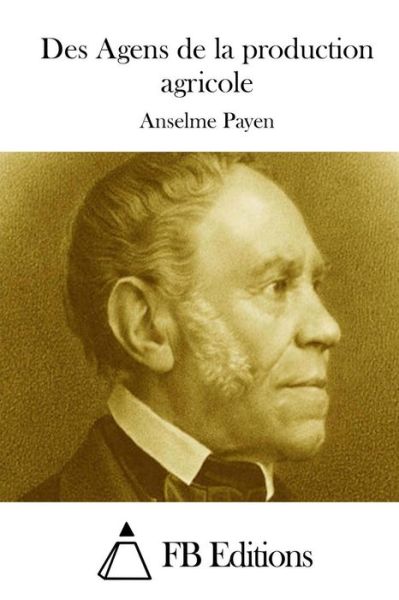 Cover for Anselme Payen · Des Agens De La Production Agricole (Paperback Book) (2015)