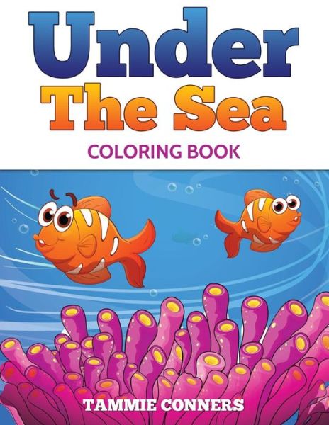 Cover for Tammie Conners · Under the Sea Coloring Book (Paperback Book) (2015)