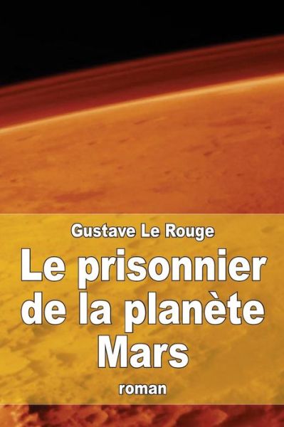 Cover for Gustave Le Rouge · Le Prisonnier De La Planete Mars (Paperback Book) (2015)