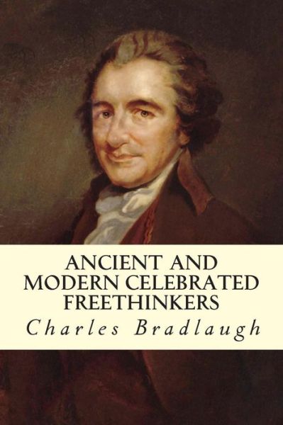 Cover for Charles Bradlaugh · Ancient and Modern Celebrated Freethinkers (Paperback Book) (2015)