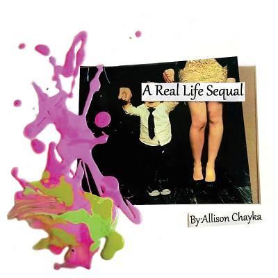 Cover for Allison Chayka · A Real Life Sequal (Paperback Book) (2016)