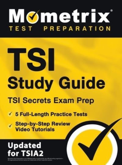 TSI Study Guide - TSI Secrets Exam Prep, 5 Full-Length Practice Tests, Step-by-Step Review Video Tutorials - Matthew Bowling - Kirjat - Mometrix Media LLC - 9781516719075 - maanantai 16. maaliskuuta 2020