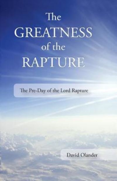 David Olander · The Greatness of the Rapture (Paperback Book) (2015)