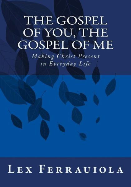 Cover for Lex Ferrauiola · The Gospel of You, the Gospel of Me (Paperback Book) (2015)