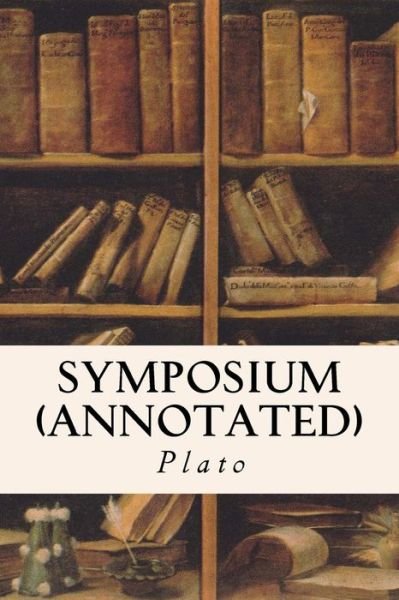 Cover for Plato · Symposium (annotated) (Taschenbuch) (2015)