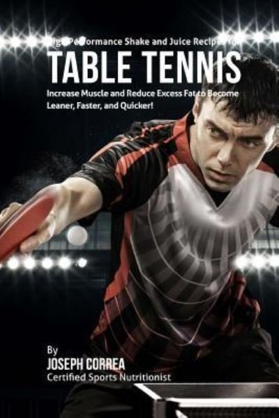 Cover for Joseph Correa · High Performance Shake and Juice Recipes for Table Tennis (Paperback Bog) (2015)