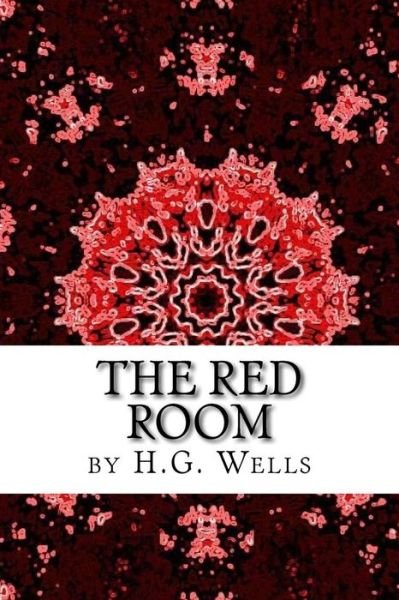 The Red Room - H G Wells - Böcker - Createspace Independent Publishing Platf - 9781519734075 - 7 december 2015