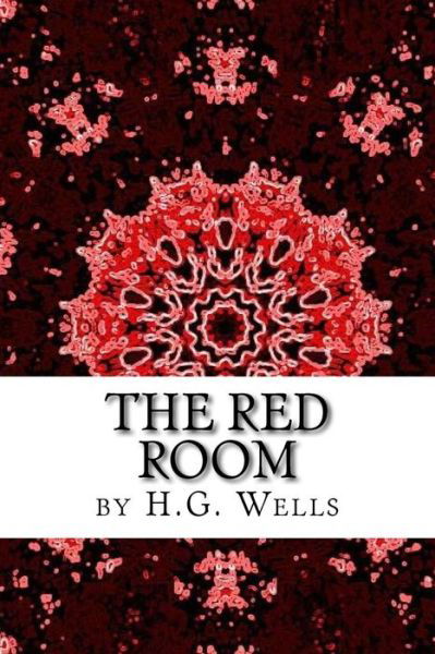 The Red Room - H G Wells - Livros - Createspace Independent Publishing Platf - 9781519734075 - 7 de dezembro de 2015