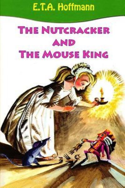 The Nutcracker and The Mouse King - E T a Hoffmann - Books - Createspace Independent Publishing Platf - 9781523991075 - February 11, 2016