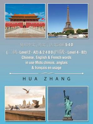 Cover for Hua Zhang · 5 4 0 ( - Level 2 - A2) &amp; 2 4 0 0 ( - Level 4 - B2) Chinese, English &amp; French words in use Mots chinois, anglais &amp; francais e (Pocketbok) (2017)