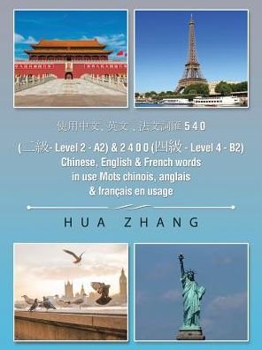 Cover for Hua Zhang · 5 4 0 ( - Level 2 - A2) &amp; 2 4 0 0 ( - Level 4 - B2) Chinese, English &amp; French words in use Mots chinois, anglais &amp; francais e (Taschenbuch) (2017)