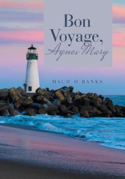 Cover for Maud O Banks · Bon Voyage, Agnes Mary (Hardcover Book) (2017)