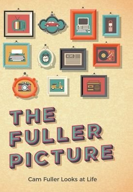 Cover for Cam Fuller · The Fuller Picture (Hardcover Book) (2020)