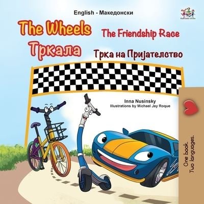 Wheels the Friendship Race (English Macedonian Bilingual Children's Book) - Inna Nusinsky - Książki - Kidkiddos Books - 9781525968075 - 8 października 2022