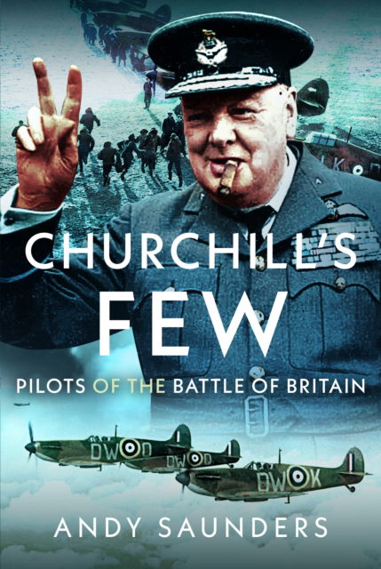 Cover for Andy Saunders · Churchill's Few: Pilots of the Battle of Britain (Hardcover Book) (2025)