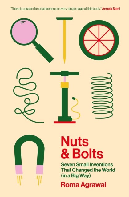 Cover for Roma Agrawal · Nuts and Bolts: How Tiny Inventions Make Our World Work (Hardcover bog) (2023)