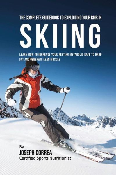 Cover for Correa (Certified Sports Nutritionist) · The Complete Guidebook to Exploiting Your RMR in Skiing (Paperback Book) (2016)