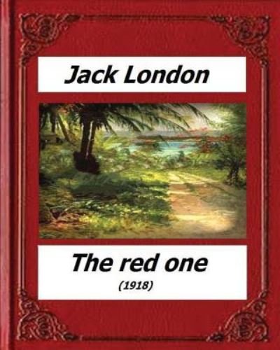 The red one (1918) by - Jack London - Bøger - Createspace Independent Publishing Platf - 9781530540075 - 14. marts 2016