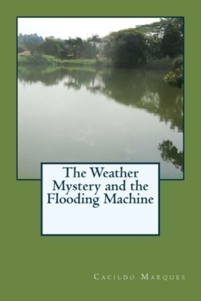 Cover for Cacildo Marques · The Weather Mystery and the Flooding Machine (Taschenbuch) (2016)