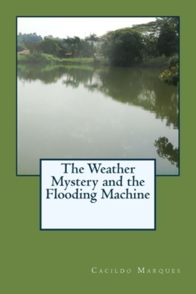 Cover for Cacildo Marques · The Weather Mystery and the Flooding Machine (Pocketbok) (2016)